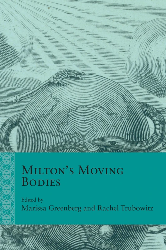 Milton's Moving Bodies (Rethinking the Early Modern)