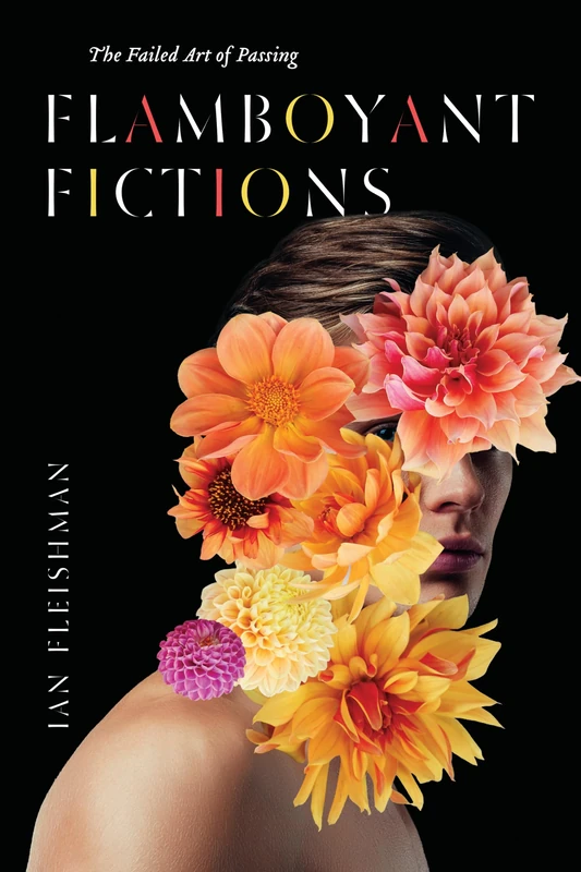 Flamboyant Fictions: The Failed Art of Passing - Image 1