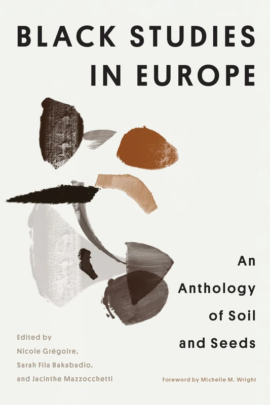 Black Studies in Europe: An Anthology of Soil and Seeds (Critical Insurgencies)
