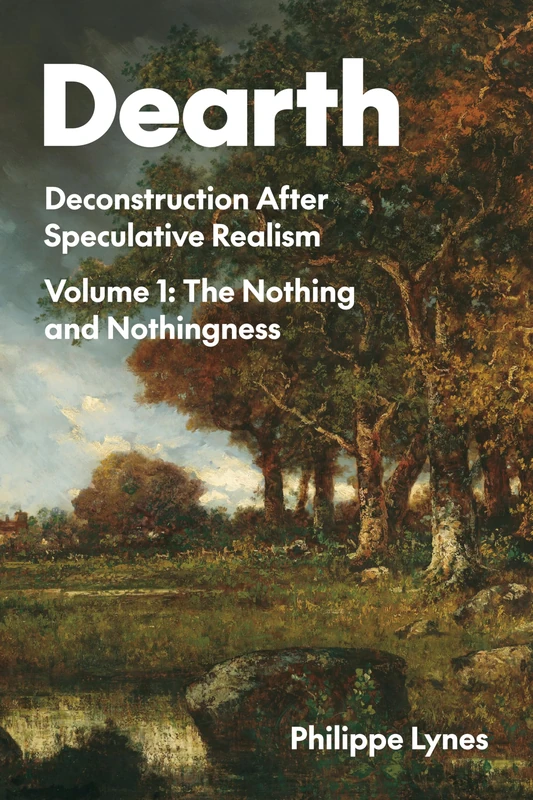 Dearth Volume 1: Deconstruction After Speculative Realism. the Nothing and Nothingness - Image 1