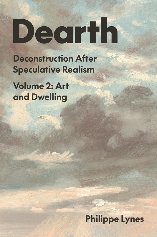 Dearth, Volume 2: Deconstruction After Speculative Realism. Art and Dwelling - Image 1