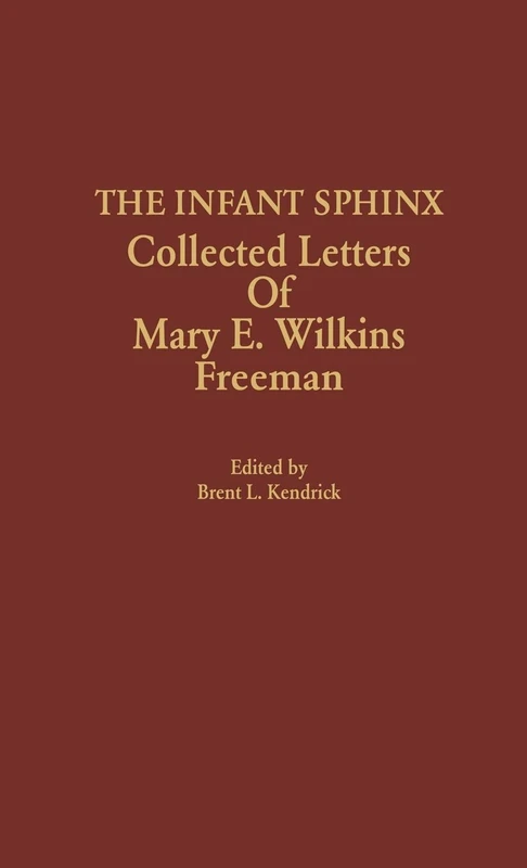 The Infant Sphinx: Collected Letters of Mary E. Wilkins Freeman - Image 1