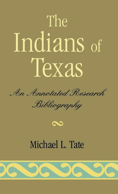 The Indians of Texas: An Annotated Research Bibliography (Native American Bibliography): 9
