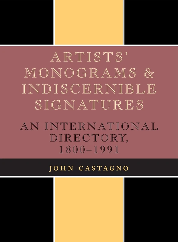 Artists' Monograms and Indiscernible Signatures: An International Directory, 1800-1991 (The Scarecrow art reference series) (Cartwheel Learning Bookshelf)