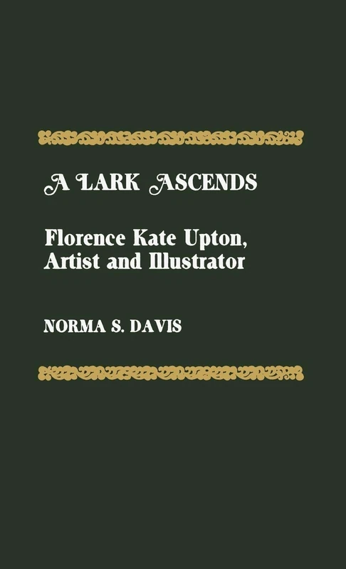 A Lark Ascends: Florence Kate Upton, Artist and Illustrator - Image 1