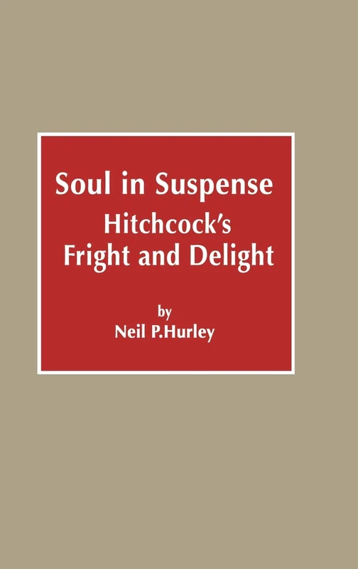 Soul in Suspense: Hitchcock's Fright and Delight