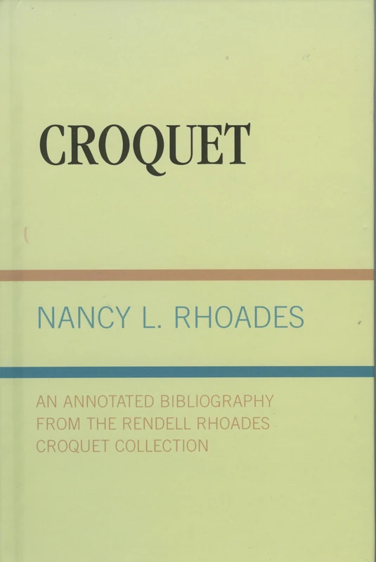 Croquet: An Annotated Bibliography from the Rendell Rhoades Croquet Collection - Image 1