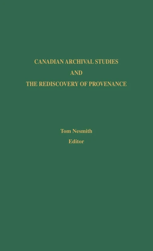 Canadian Archival Studies and the Rediscovery of Provenance (Society of American Archivists)