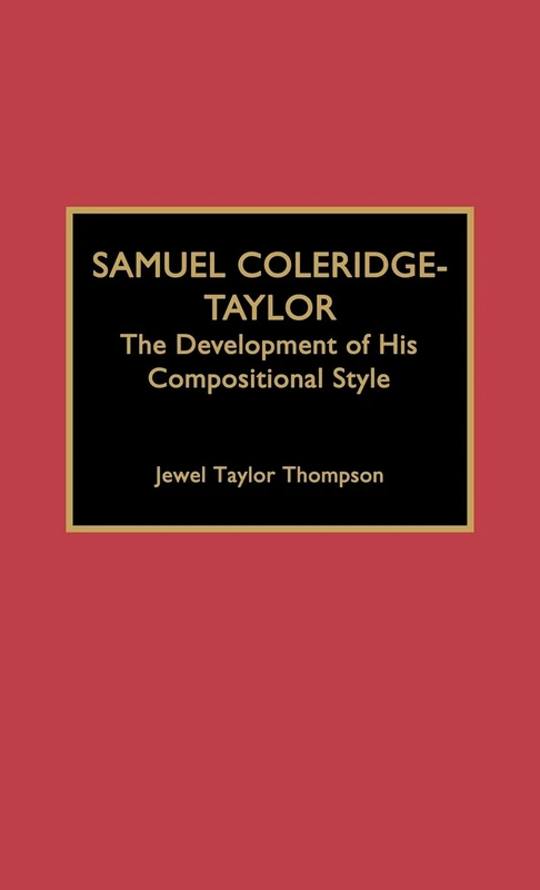 Samuel Coleridge-Taylor: The Development of His Compositional Style