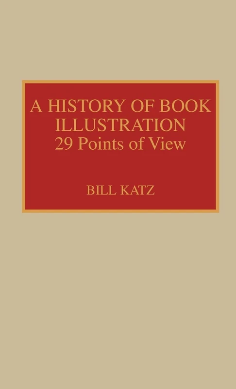 A History of Book Illustration: Twenty-Nine Points of View (History of the Book): 1