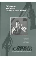 Years of the Electric Ear: Norman Corwin: Norman Corwin, Interviewed by Douglas Bell (Directors Guild of America Oral History) - Image 1