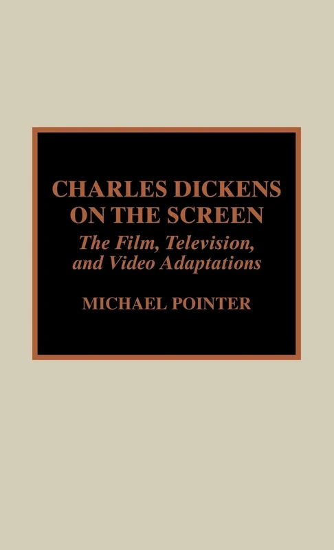 Charles Dickens on the Screen: The Film, Television, and Video Adaptations