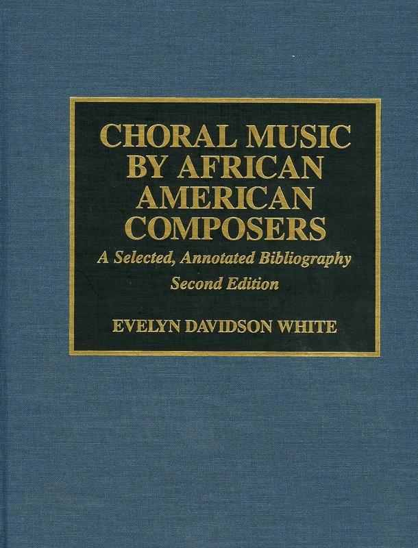 Choral Music by Afro-American Composers: A Selected Annotated Bibliography