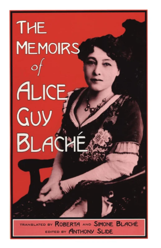 The Memoirs of Alice Guy Blaché, 2nd Edition: 12 (The Scarecrow Filmmakers Series)