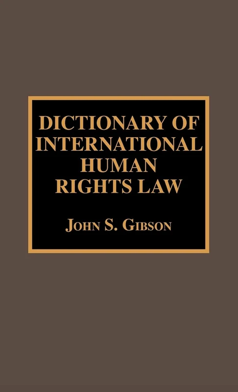 Dictionary of International Human Rights Law (Dictionaries of International Law): Volume 1