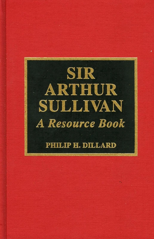 Sir Arthur Sullivan: A Resource Book