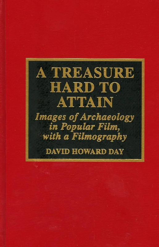 A Treasure Hard to Attain: Images of Archaeology in Popular Film with a Filmography