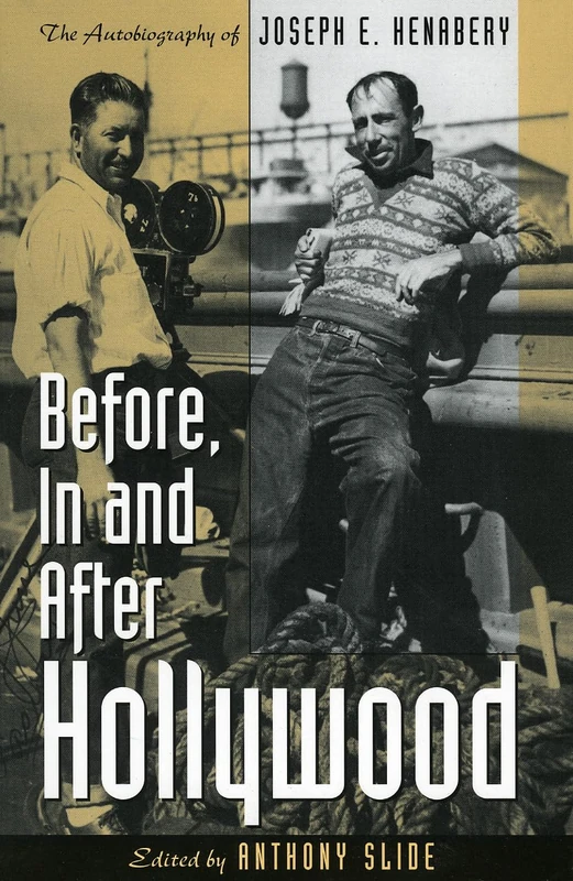 Before, in and After Hollywood: The Life of Joseph E. Henabery: The Autobiography of Joseph E.Henabery (The Scarecrow Filmmakers Series): 56
