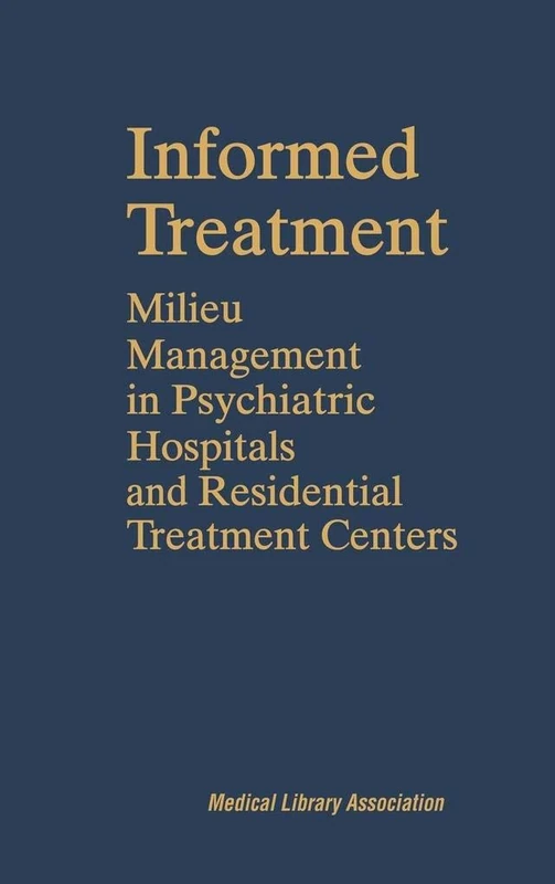 Informed Treatment: Milieu Management in Psychiatric Hospitals and Residential Treatment Centers - Image 1