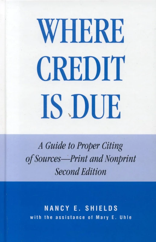 Where Credit is Due: Guide to the Proper Citing of Sources, Print and Non-print