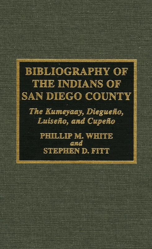Bibliography of the Indians of San Diego County: The Kumeyaay, Diegueno, Luiseno and Cupeno: The Kumeyaay, Diegueno, Luiserno and Cupeno (Native American Bibliography Series): 21
