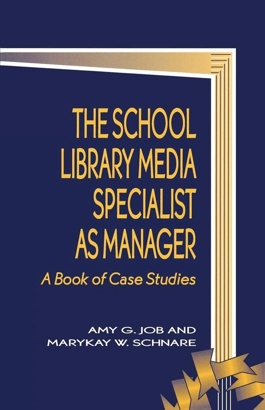 The School Library Media Specialist as Manager: A Book of Case Studies (School Librarianship): 2 (School Librarianship Series)