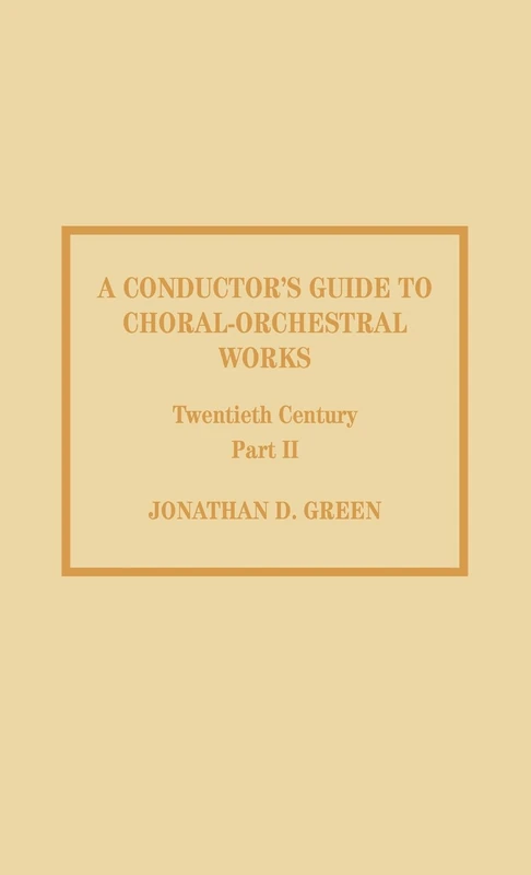 A Conductor's Guide to Choral-Orchestral Works, Twentieth Century: Part II: The Music of Rachmaninov Through Penderecki: The Music of Rachmaninov Through Penderecki Pt. 2: 02