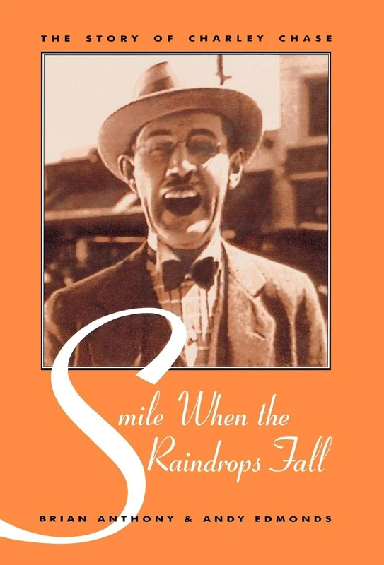 Smile When the Raindrops Fall: The Story of Charley Chase (The Scarecrow Filmmakers Series): 58