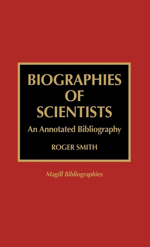 Biographies of Scientists: An Annotated Bibliography (Magill Bibliographies)