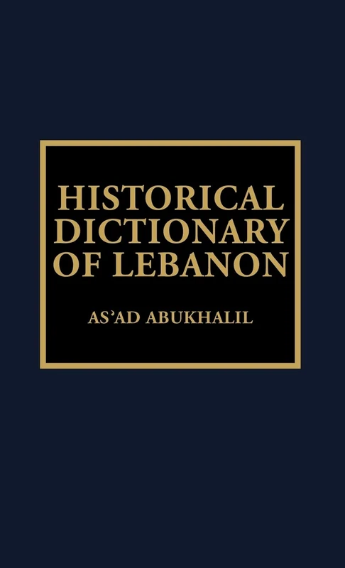 Historical Dictionary of Lebanon (Historical Dictionaries of Asia, Oceania & the Middle East): Volume 30