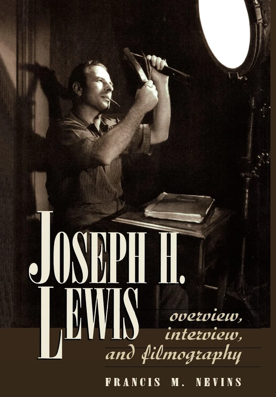 Joseph H.Lewis: Overview, Interview and Filmography (The Scarecrow Filmmakers Series): 59