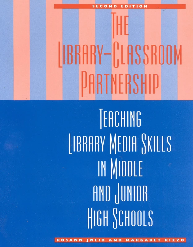 The Library-Classroom Partnership: Teaching Library Media Skills in Middle and Junior High Schools, Second Edition