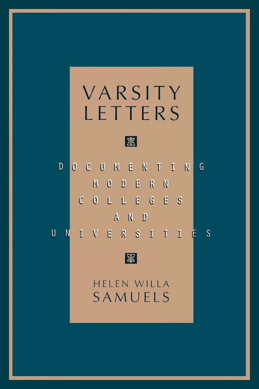 Varsity Letters: Documenting Modern Colleges and Universities: Documenting Modern Colleges and Universities (Society of American Archivists S) - Image 1