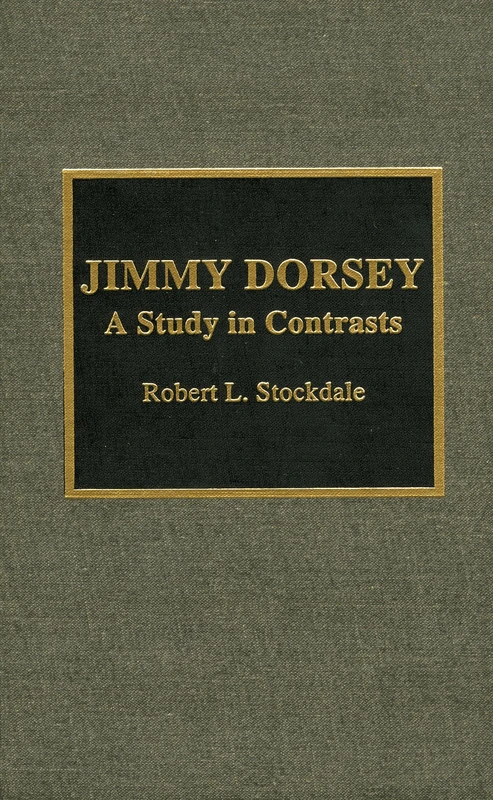 Scarecrow Press - Jimmy Dorsey: A Study in Contrasts Book