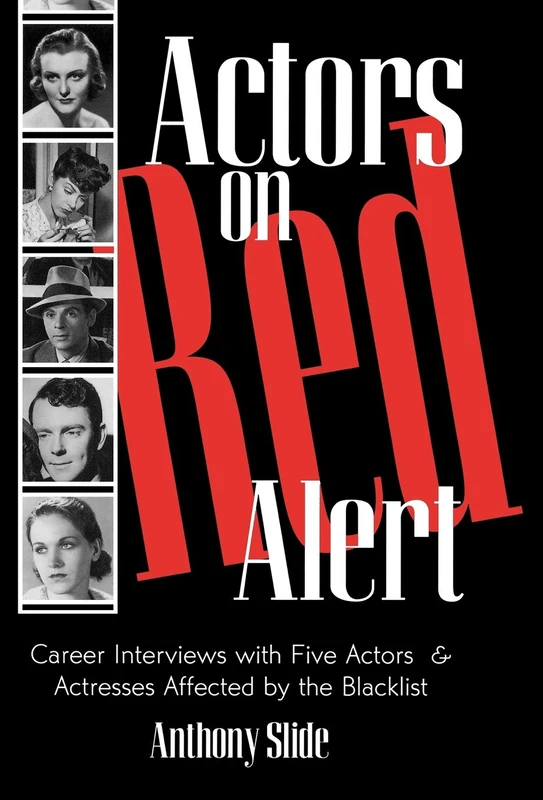 Actors on Red Alert: Career Interviews with Five Actors and Actresses Affected by the Blacklist (The Scarecrow Filmmakers Series): 67