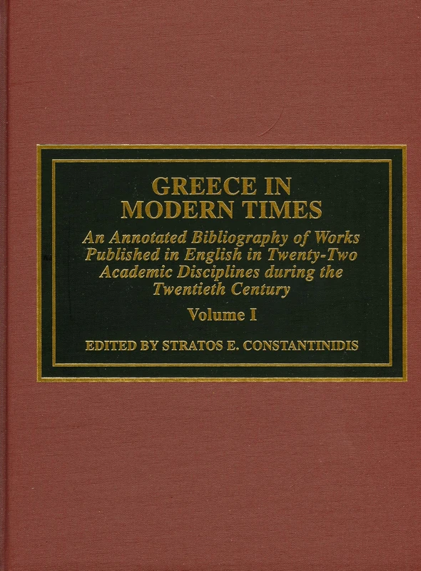 Greece in Modern Times: An Annotated Bibliography of Works Published in English in Twenty-Two Academic Disciplines During the Twentieth Century: An ... Disciplines During the Twentieth Century: 1 - Image 1