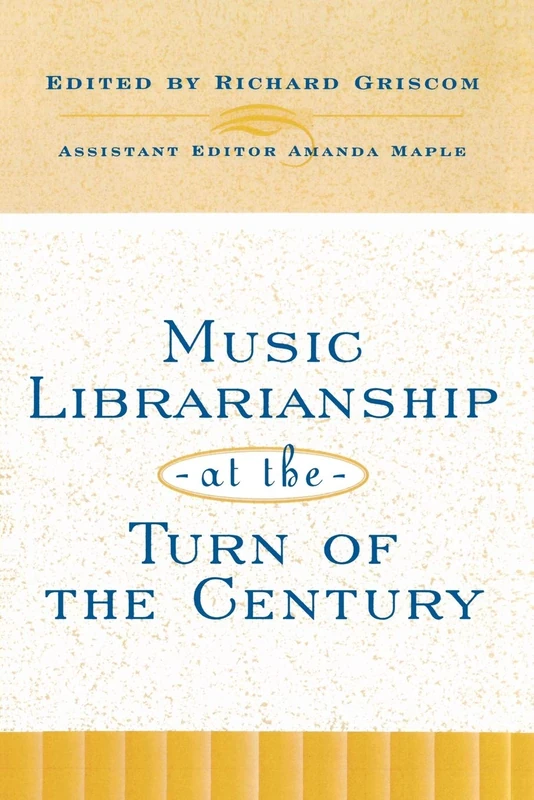 Music Librarianship at the Turn of the Century: Volume 27 (Music Library Association Technical Reports)