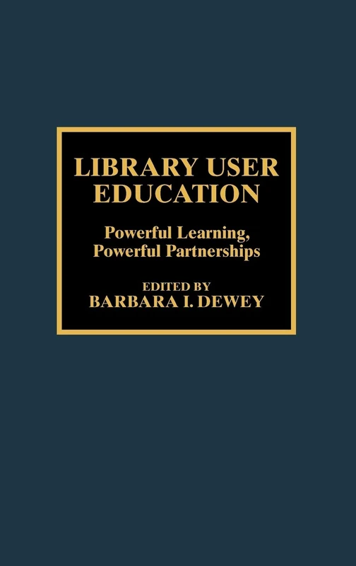 Library User Education: Powerful Learning, Powerful Partnerships