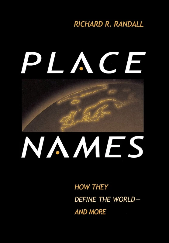 Place Names: How They Define the World And More