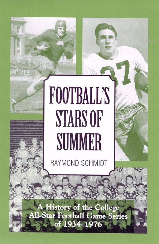 Football's Stars of Summer: A History of the College All-star Football Game Series of 1934-1976 (American Sports History Series)
