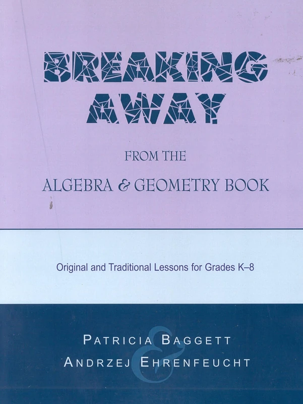 Breaking Away from the Algebra and Geometry Book: Original and Traditional Lessons for Grades K-8 (Scarecrow Education Book) - Image 1