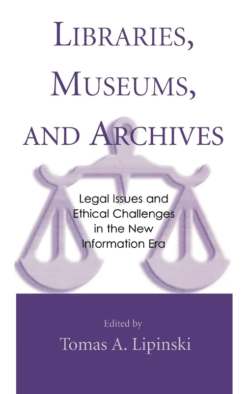 Libraries, Museums and Archives: Legal Issues and Ethical Challenges in the New Information Era
