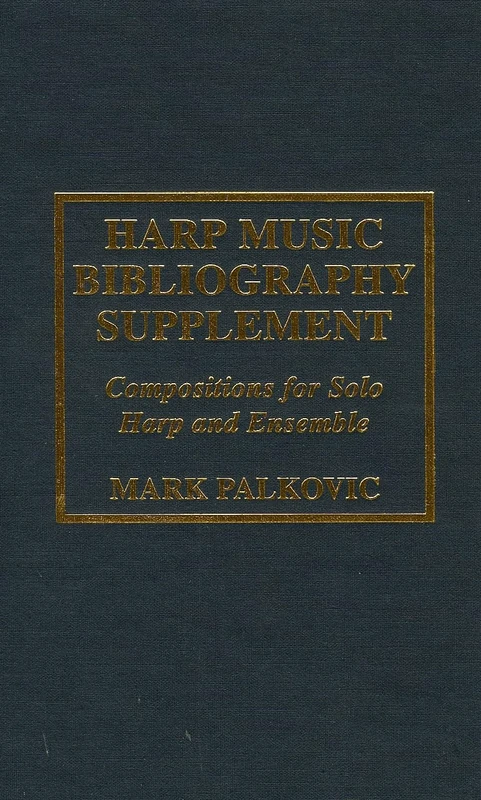 Harp Music Bibliography Supplement: Compositions for Solo Harp and Harp Ensemble: Compositions for Solo Harp and Ensemble