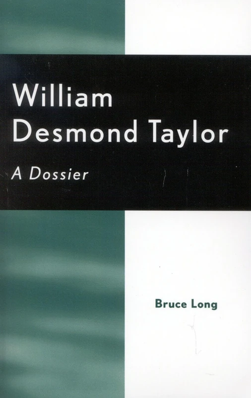 William Desmond Taylor: A Dossier: 28 (The Scarecrow Filmmakers Series) - Image 1