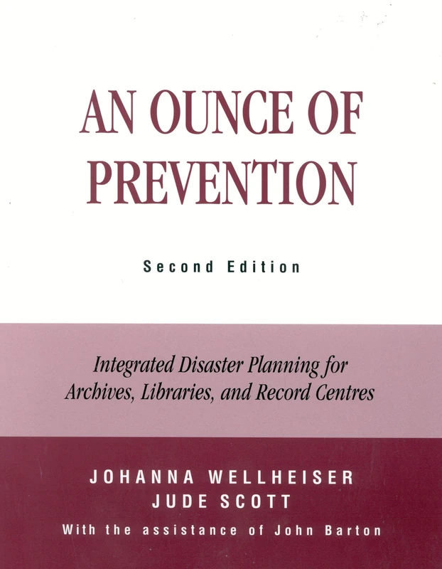 An Ounce of Prevention: Integrated Disaster Planning for Archives, Libraries, and Record Centers