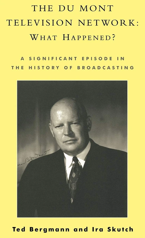 The Du Mont Television Network: What Happened?: A Significant Episode in the History of Broadcasting - Image 1