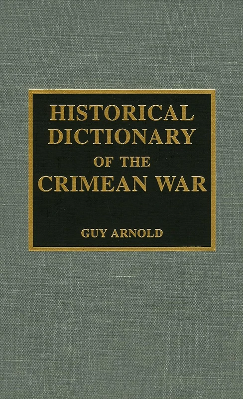Historical Dictionary of the Crimean War (Historical Dictionaries of War, Revolution & Civil Unrest)
