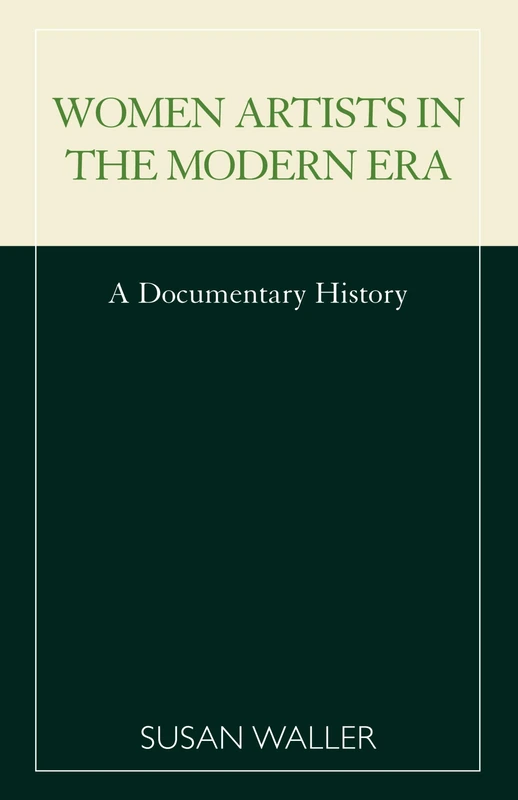 Women Artists in the Modern Era: A Documentary History