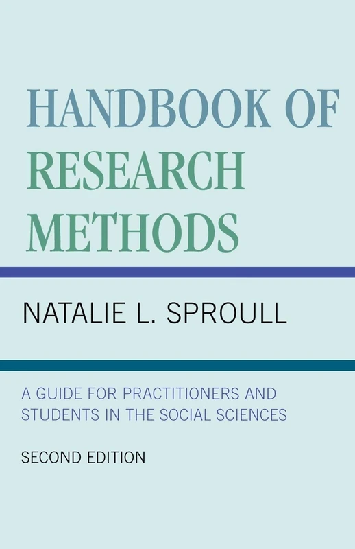 Handbook of Research Methods: A Guide for Practitioners and Students in the Social Sciences, Second Edition: A Guide for Practitioners and Students in the Social Sciences