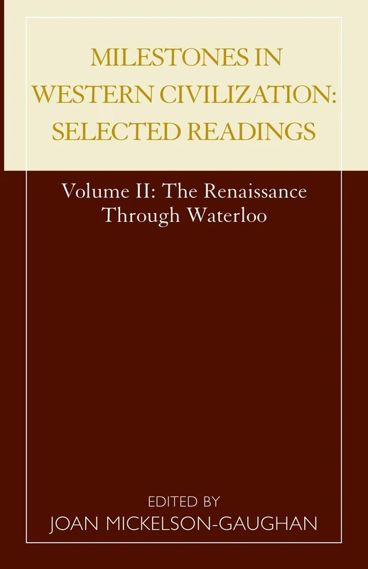 Milestones in Western Civilization: Selected Readings, The Renaissance through Waterloo, Volume 2